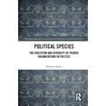 thumbnail image 1 of Routledge Advances in International Rela Political Species: The Evolution and Diversity of Private Organizations in Politics, (Hardcover), 1 of 1