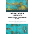 thumbnail image 1 of Routledge Advances in Internationalizing The News Media in Puerto Rico: Journalism in Colonial Settings and in Times of Crises, (Paperback), 1 of 1