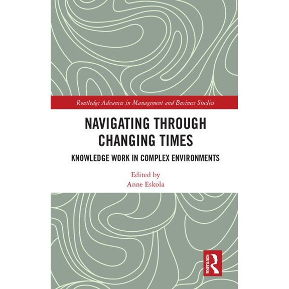 Pre-Owned Routledge Advances in Management and Bus Navigating Through Changing Times: Knowledge Work in Complex Environments, (Hardcover)
