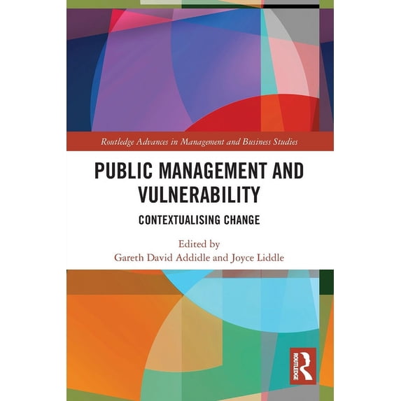 Routledge Advances in Management and Bus Public Management and Vulnerability: Contextualising Change, (Paperback)