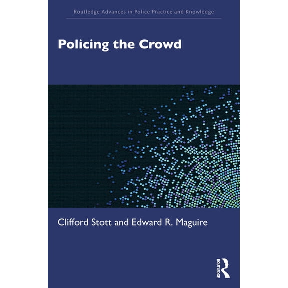Routledge Advances in Police Practice an Policing the Crowd, (Paperback)