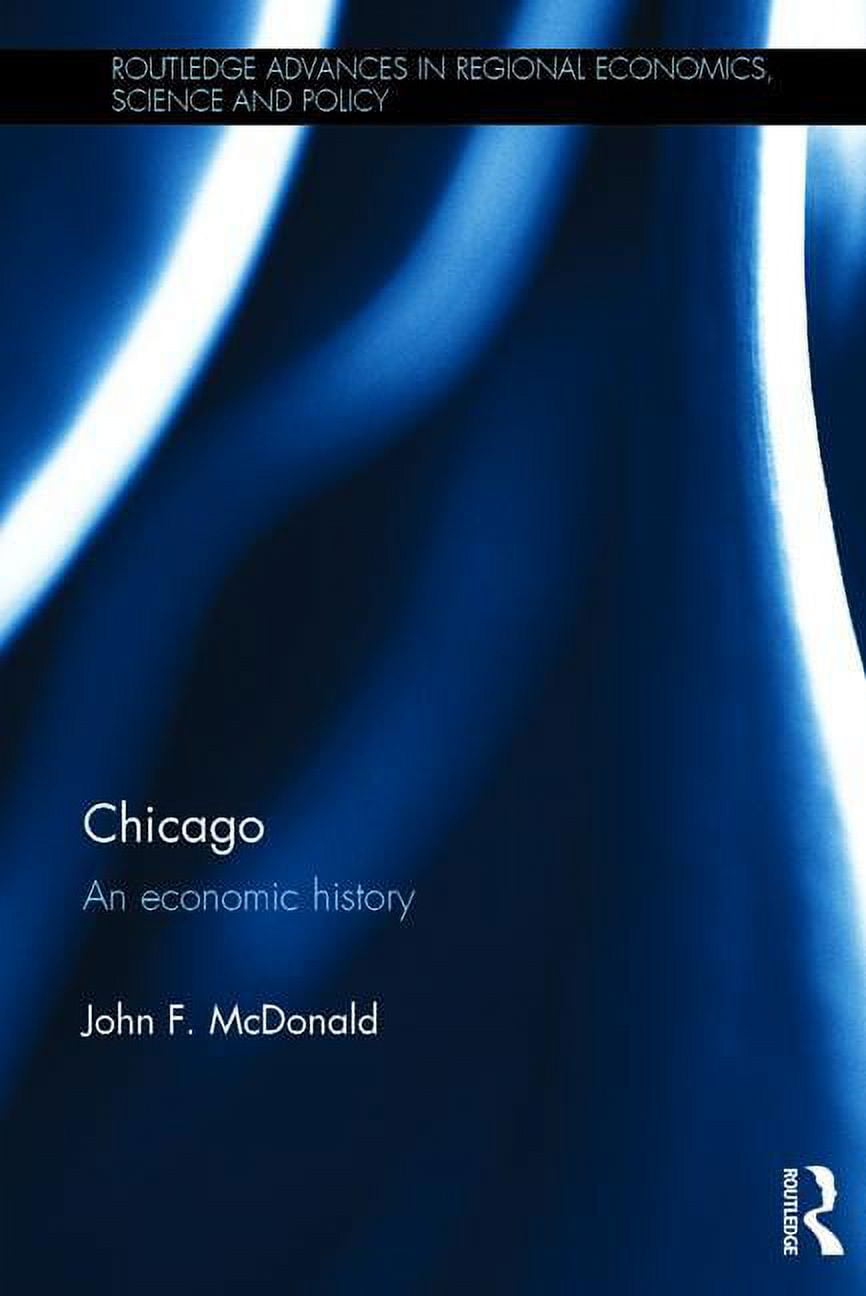 Routledge Advances in Regional Economics Chicago An economic history