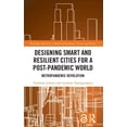 thumbnail image 1 of Routledge Advances in Regional Economics Designing Smart and Resilient Cities for a Post-Pandemic World: Metropandemic Revolution, (Hardcover), 1 of 1