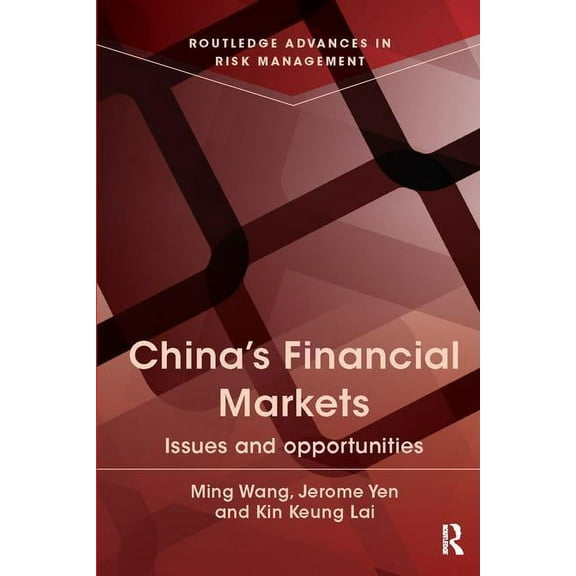 Routledge Advances in Risk Management China's Financial Markets: Issues and Opportunities, (Paperback)