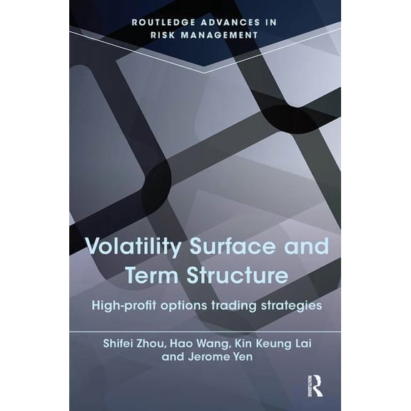 Routledge Advances in Risk Management Volatility Surface and Term Structure: High-profit Options Trading Strategies, (Paperback)