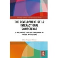 thumbnail image 1 of Routledge Advances in Second Language St The Development of L2 Interactional Competence: A Multimodal Study of Complaining in French Interactions, (Hardcover), 1 of 1