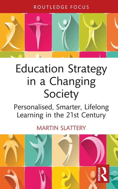 Routledge Advances in Sociology Education Strategy in a Changing Society: Personalised, Smarter, Lifelong Learning in the 21st Century, (Hardcover)