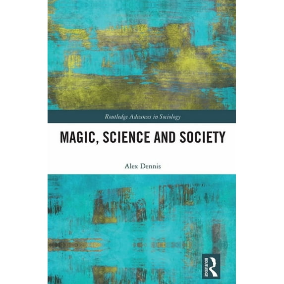 Routledge Advances in Sociology Magic, Science and Society, (Hardcover)