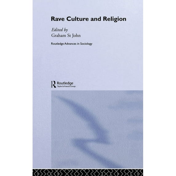Routledge Advances in Sociology Rave Culture and Religion, Book 8, (Hardcover)