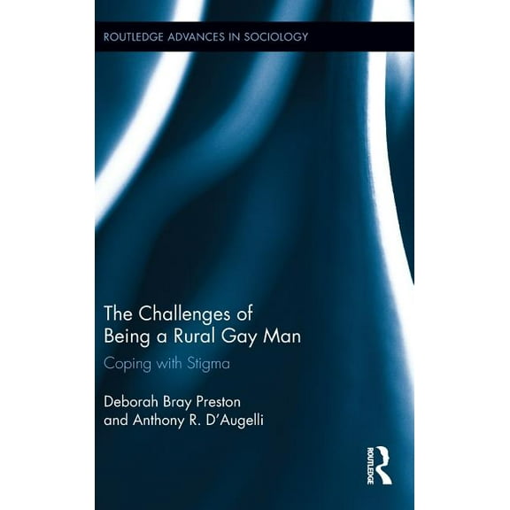 Routledge Advances in Sociology The Challenges of Being a Rural Gay Man: Coping with Stigma, Book 89, (Hardcover)