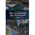thumbnail image 1 of Routledge Advances in Sociology The Geography of Nostalgia: Global and Local Perspectives on Modernity and Loss, (Paperback), 1 of 1