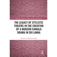 thumbnail image 1 of Routledge Advances in Theatre & Performa The Legacy of Stylistic Theatre in the Creation of a Modern Sinhala Drama in Sri Lanka, (Hardcover), 1 of 1