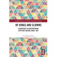 thumbnail image 1 of Routledge Advances in Theatre & Performa Of Kings and Clowns: Leadership in Contemporary Egyptian Theatre Since 1967, (Paperback), 1 of 1