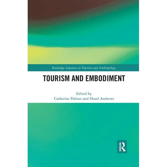 Routledge Advances in Tourism and Anthro Tourism and Embodiment, (Paperback)