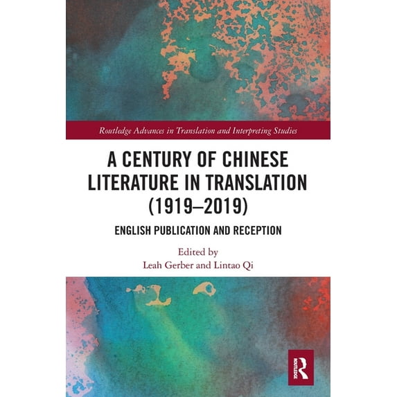 Routledge Advances in Translation and In A Century of Chinese Literature in Translation (1919-2019): English Publication and Reception, (Paperback)