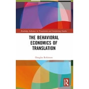 Routledge Advances in Translation and In The Behavioral Economics of Translation, Paperback