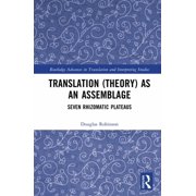 Routledge Advances in Translation and In Translation Theory as an Assemblage Seven Rhizomatic Plateaus, Hardcover