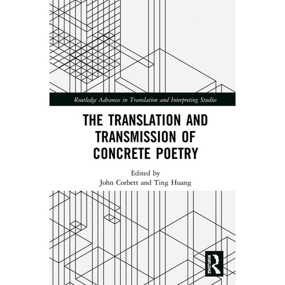 Routledge Advances in Translation and In The Translation and Transmission of Concrete Poetry, (Hardcover)