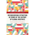 thumbnail image 1 of Routledge Advances in the History of Bio Reconsidering Extinction in Terms of the History of Global Bioethics, (Hardcover), 1 of 1