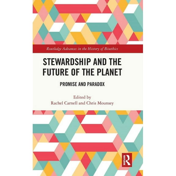 Routledge Advances in the History of Bio Stewardship and the Future of the Planet: Promise and Paradox, (Hardcover)