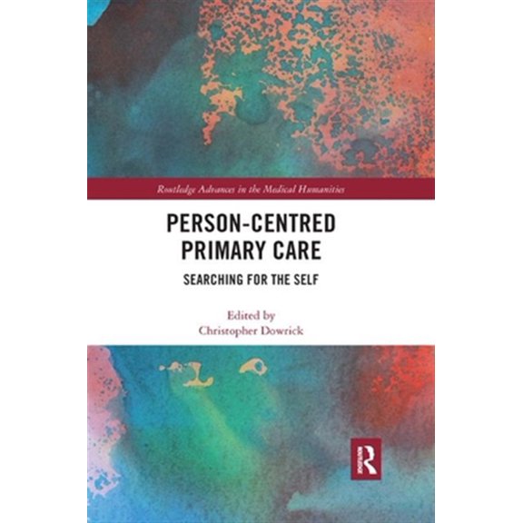 Pre-Owned Routledge Advances in the Medical Humani Person-centred Primary Care: Searching for the Self, (Paperback)