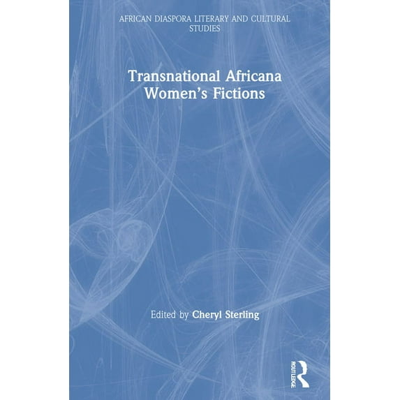 Routledge African Diaspora Literary and Transnational Africana Women's Fictions, (Hardcover)