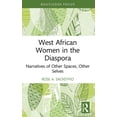 thumbnail image 1 of Routledge African Diaspora Literary and  West African Women in the Diaspora: Narratives of Other Spaces, Other Selves, (Paperback), 1 of 1