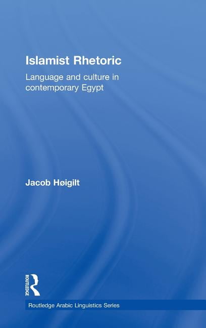 Routledge Arabic Linguistics Islamist Rhetoric: Language and Culture in ...