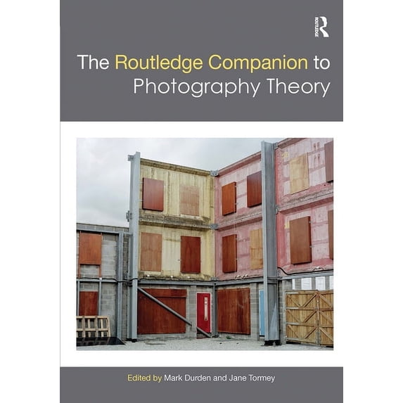 Routledge Art History and Visual Studies Companions: The Routledge Companion to Photography Theory (Paperback)
