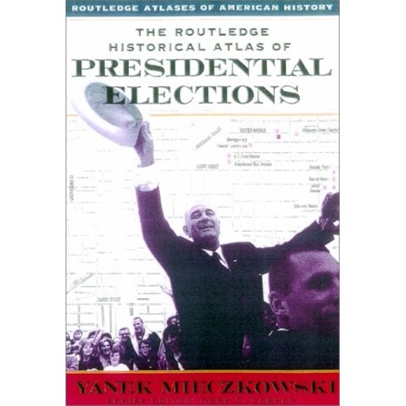 Pre-Owned The Routledge Historical Atlas of Presidential Elections (Paperback) 0415921392 9780415921398
