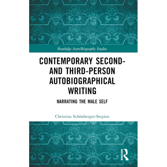 Routledge Auto/Biography Studies Contemporary Second- and Third-Person Autobiographical Writing: Narrating the Male Self, (Paperback)
