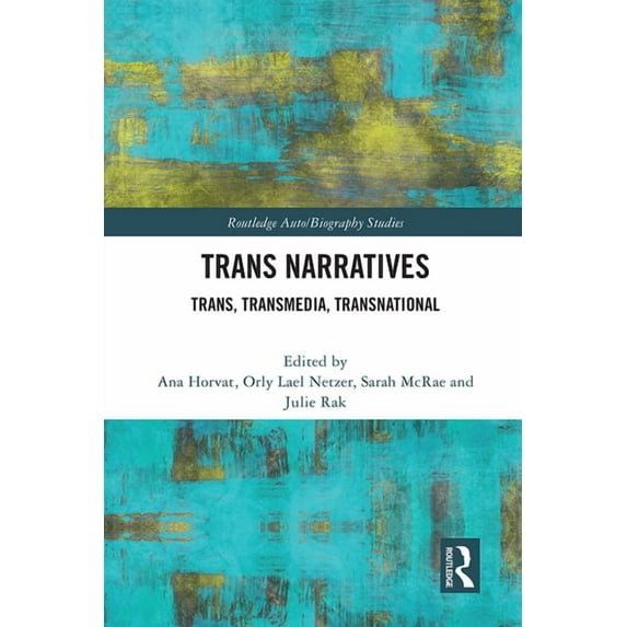 Routledge Auto/Biography Studies Trans Narratives: trans, transmedia, transnational, (Paperback)