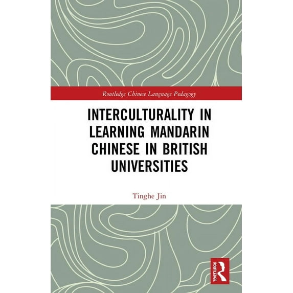 Routledge Chinese Language Pedagogy Interculturality in Learning Mandarin Chinese in British Universities, (Paperback)
