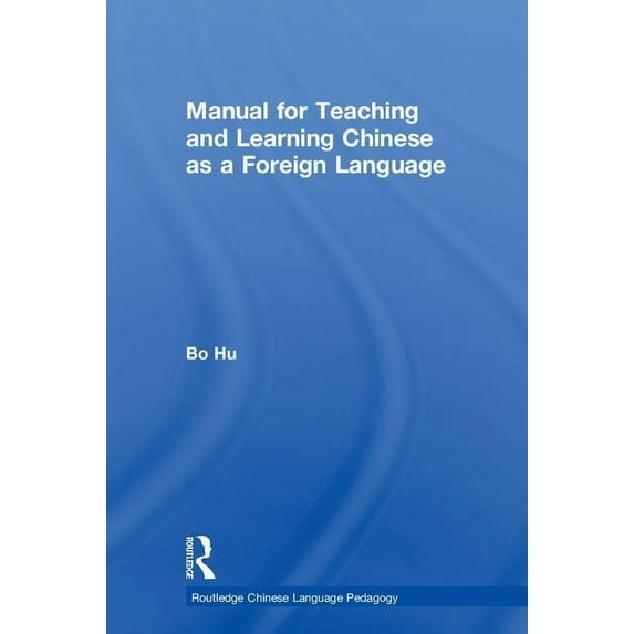Routledge Chinese Language Pedagogy Manual for Teaching and Learning Chinese as a Foreign Language, (Hardcover)