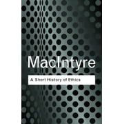Routledge Classics A Short History of Ethics A History of Moral Philosophy from the Homeric Age to the 20th Century, Paperback