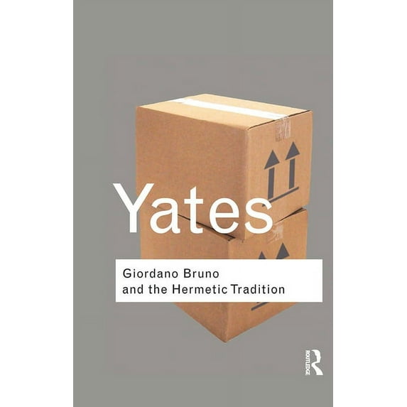 Routledge Classics Giordano Bruno and the Hermetic Tradition, (Paperback)