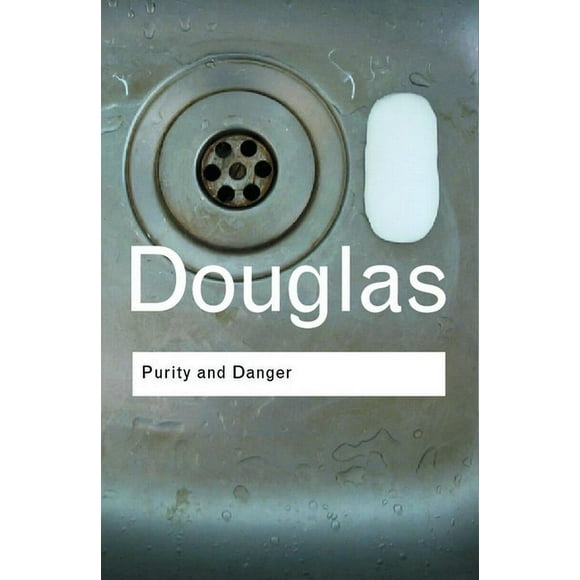 Routledge Classics Purity and Danger: An Analysis of Concepts of Pollution and Taboo, (Paperback)