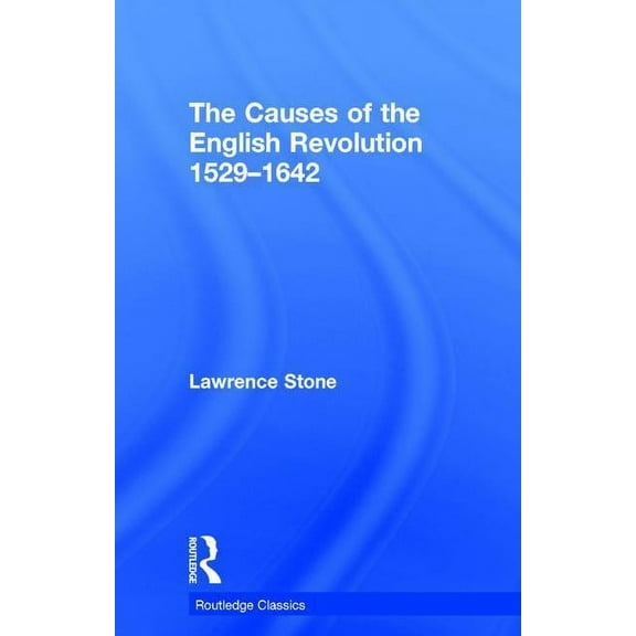 Routledge Classics The Causes of the English Revolution 1529-1642, (Hardcover)