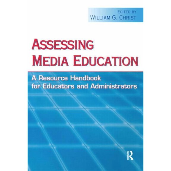 Routledge Communication Assessing Media Education: A Resource Handbook for Educators and Administrators, (Paperback)
