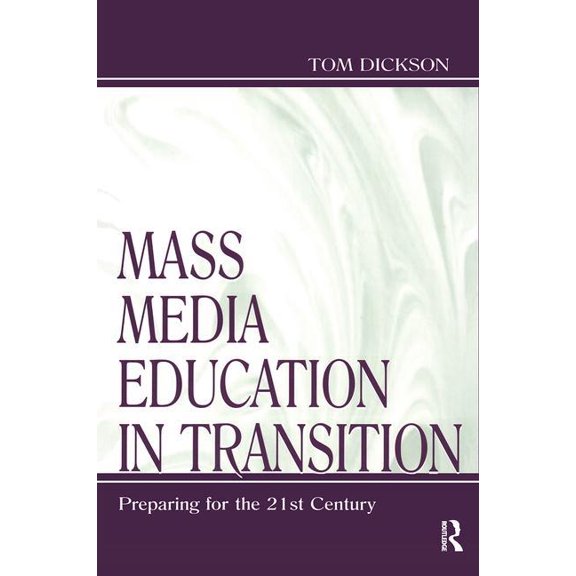 Routledge Communication Mass Media Education in Transition: Preparing for the 21st Century, (Hardcover)