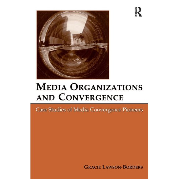 Routledge Communication Media Organizations and Convergence: Case Studies of Media Convergence Pioneers, (Paperback)