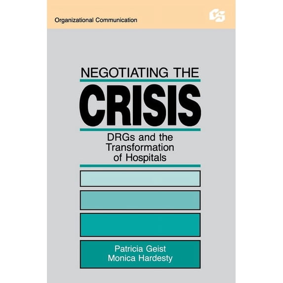 Routledge Communication Negotiating the Crisis: Drgs and the Transformation of Hospitals, (Paperback)