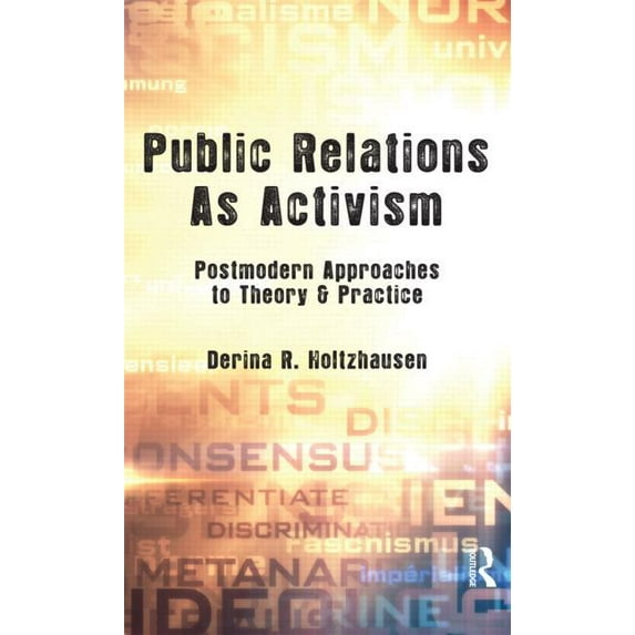 Routledge Communication Public Relations as Activism: Postmodern Approaches to Theory & Practice, (Hardcover)