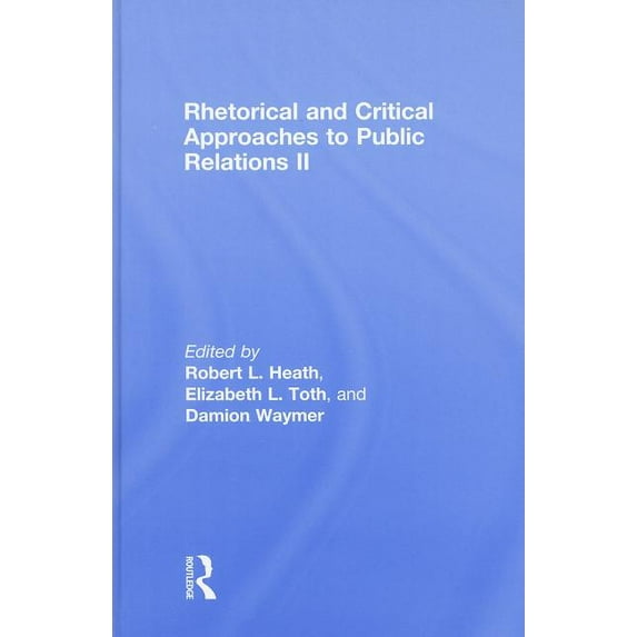 Routledge Communication Rhetorical and Critical Approaches to Public Relations II, (Hardcover)