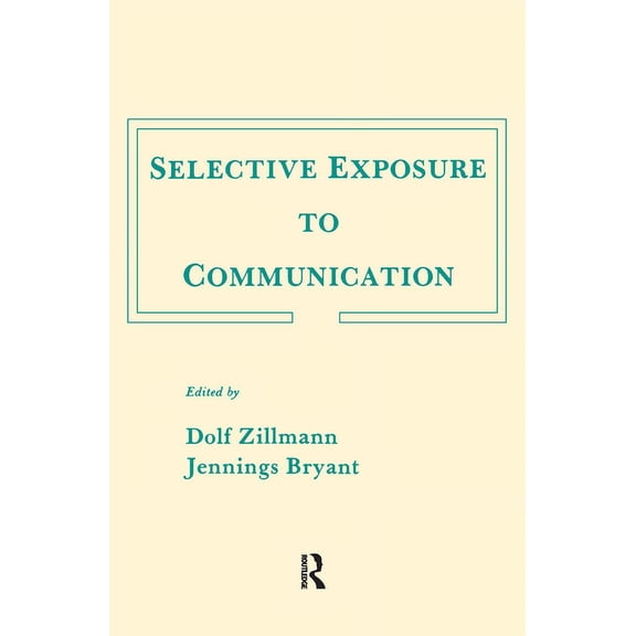 Routledge Communication Selective Exposure To Communication, (Paperback)