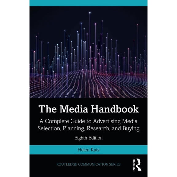 Routledge Communication The Media Handbook: A Complete Guide to Advertising Media Selection, Planning, Research, and Buying, (Paperback)
