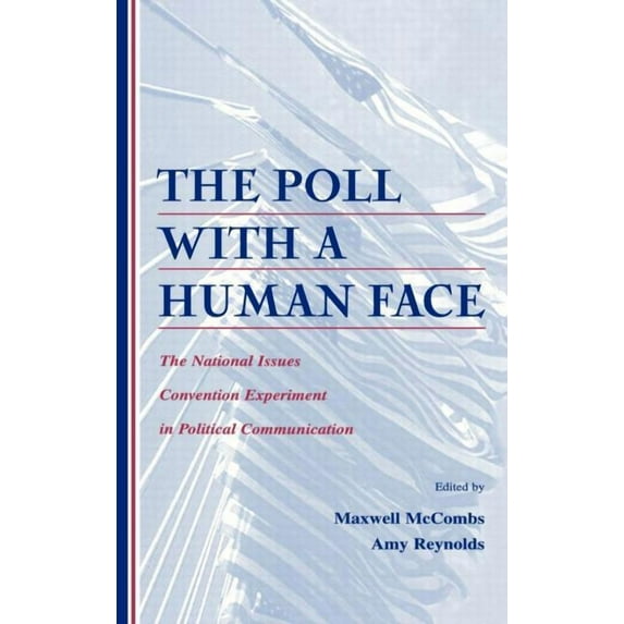 Routledge Communication The Poll with a Human Face: The National Issues Convention Experiment in Political Communication, (Hardcover)