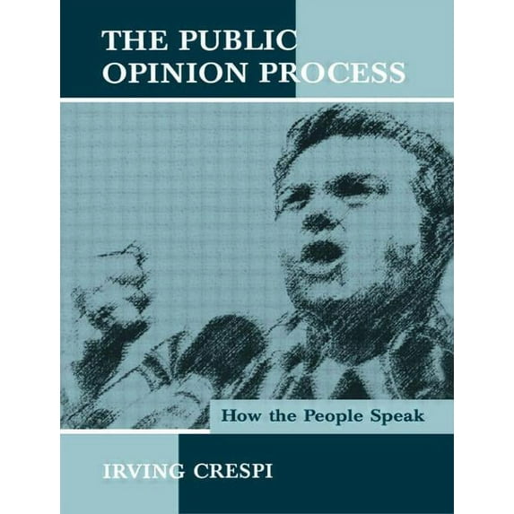 Routledge Communication The Public Opinion Process: How the People Speak, (Paperback)
