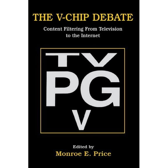 Routledge Communication The V-chip Debate: Content Filtering From Television To the Internet, (Paperback)