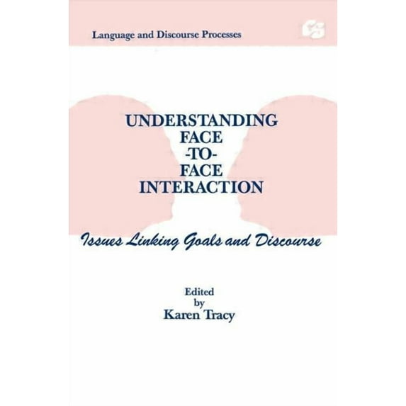 Routledge Communication Understanding Face-to-face Interaction: Issues Linking Goals and Discourse, (Paperback)